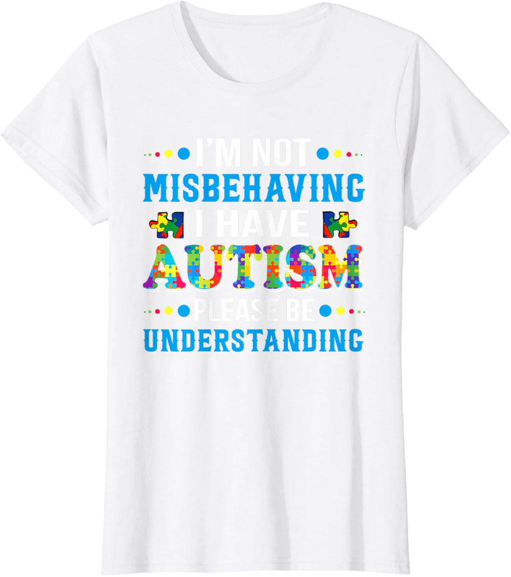 Autism Awareness I'm Not Misbehaving I Have Autism
