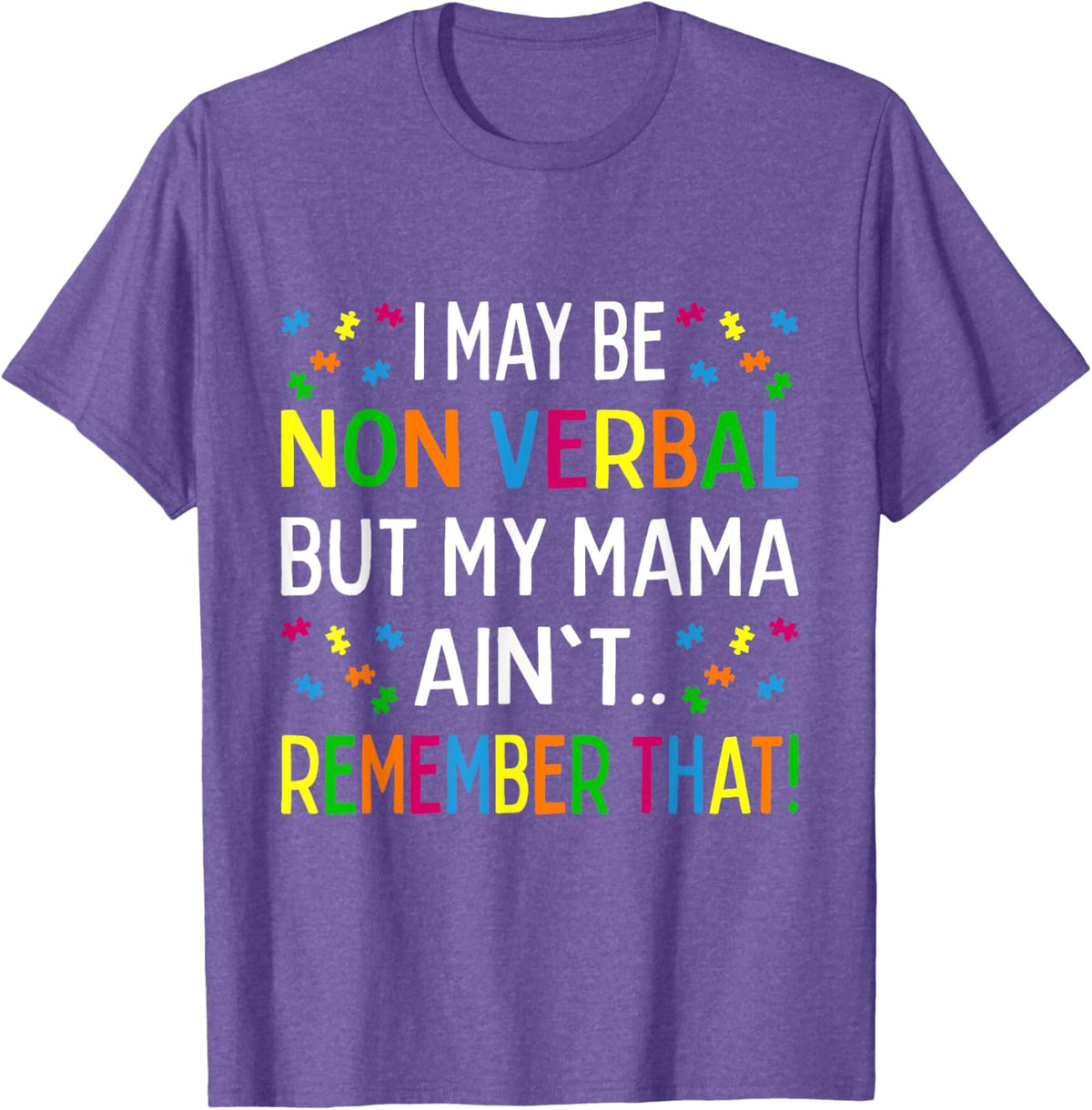 I May Be Non Verbal But My Mama Ain't Remember That Autism