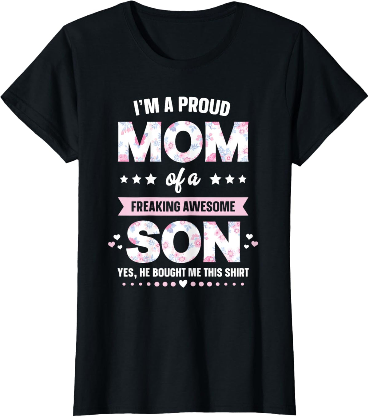 I'm A Proud Mom Shirt Gift From Son To Mom Funny Mothers Day Mother Shirt