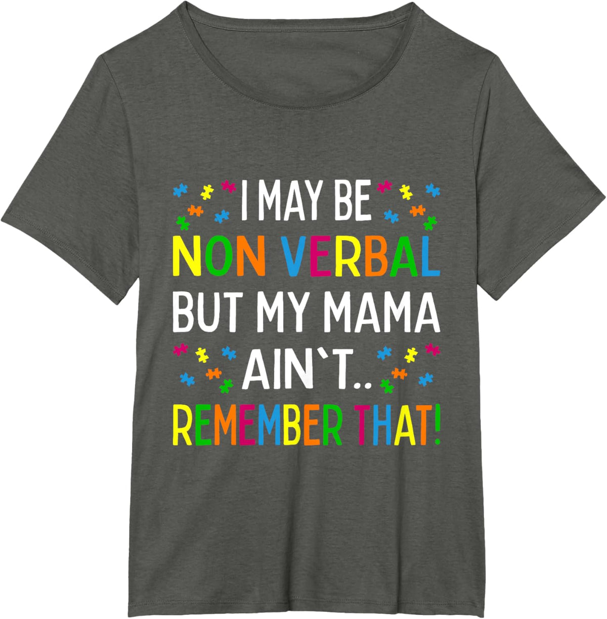 I May Be Non Verbal But My Mama Ain't Remember That Autism