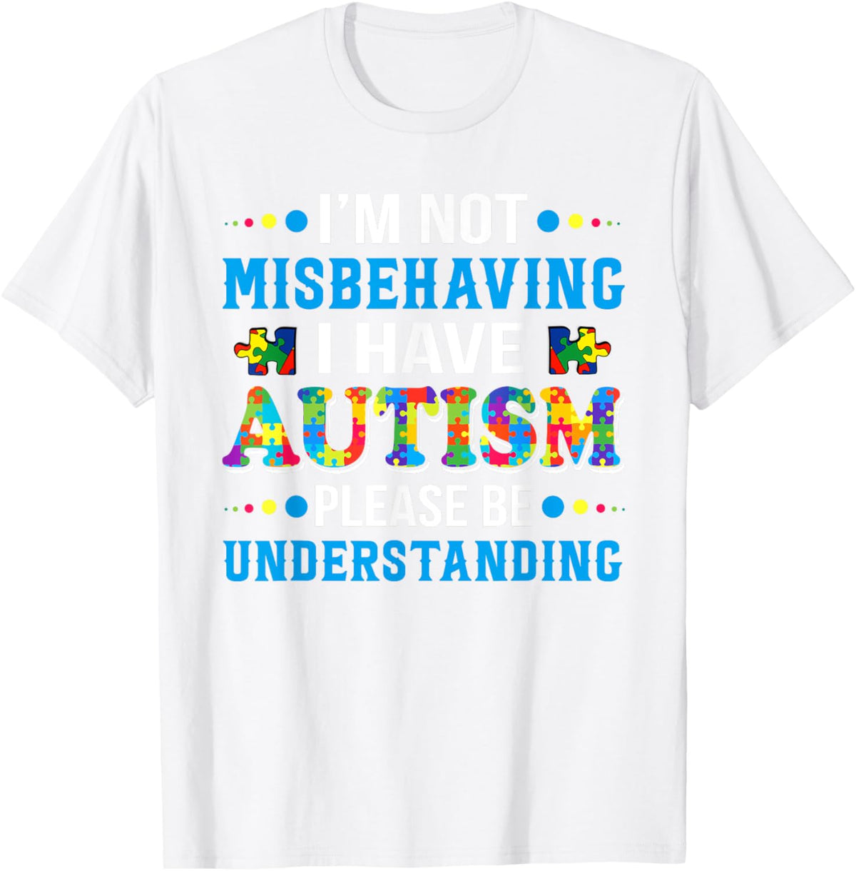 Autism Awareness I'm Not Misbehaving I Have Autism