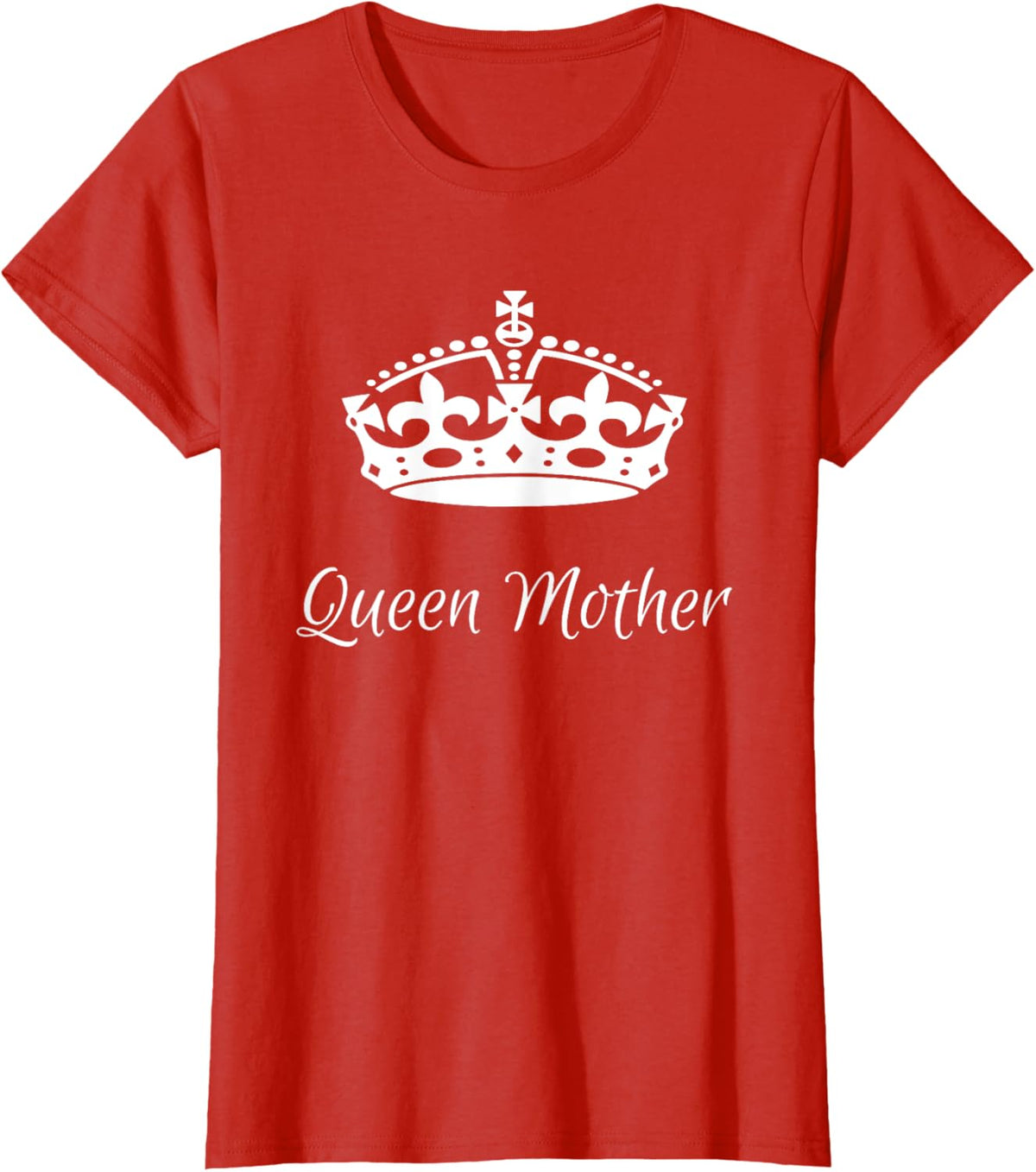 QUEEN MOTHER, best Mother's day gifts, mom, grandma t-shirts