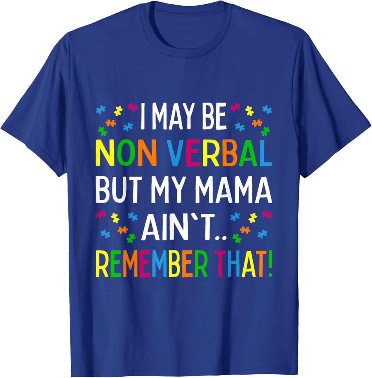 I May Be Non Verbal But My Mama Ain't Remember That Autism