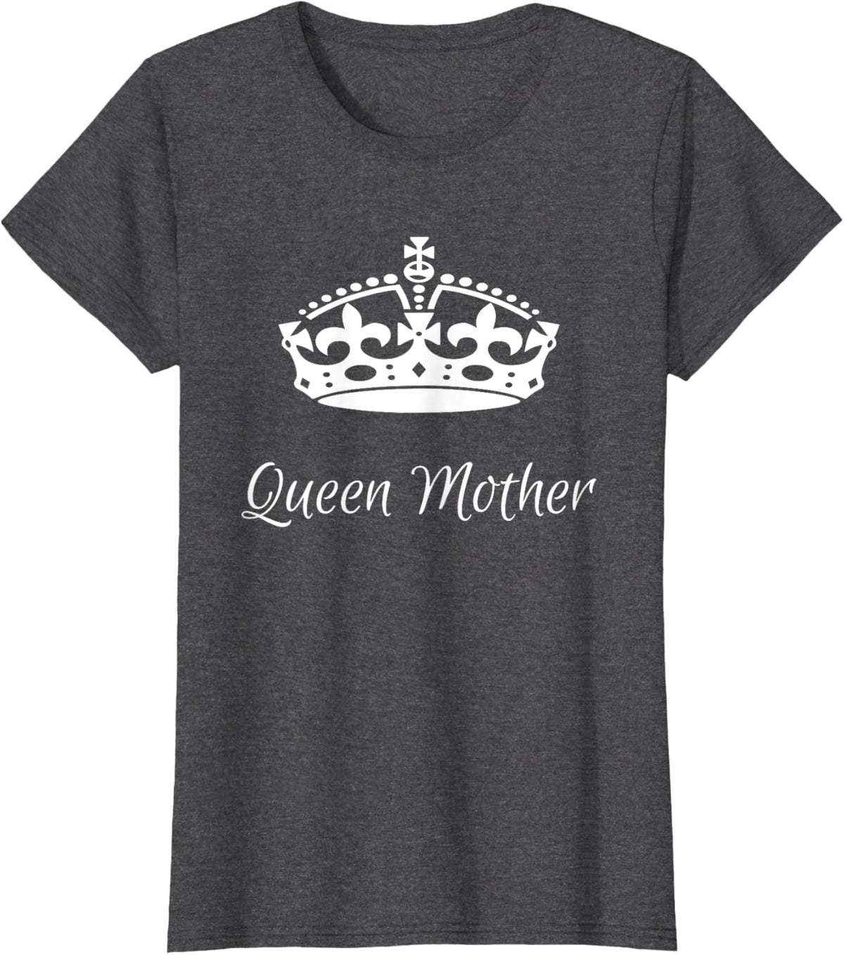 QUEEN MOTHER, best Mother's day gifts, mom, grandma t-shirts