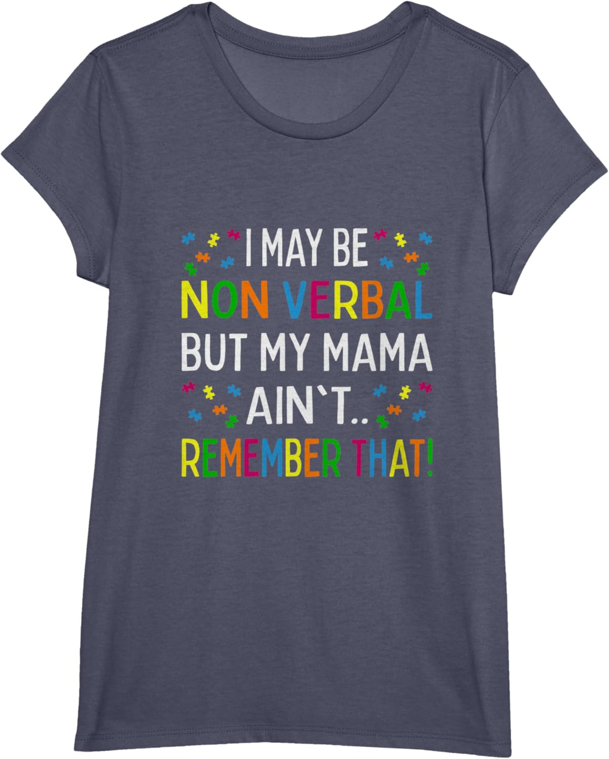 I May Be Non Verbal But My Mama Ain't Remember That Autism