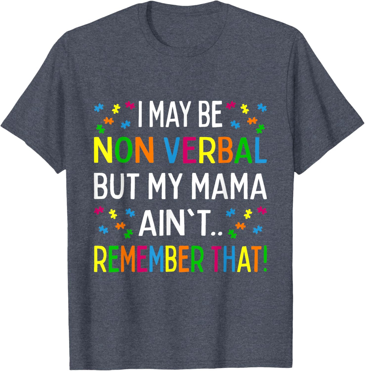 I May Be Non Verbal But My Mama Ain't Remember That Autism